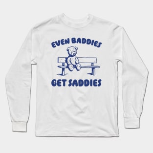 Even Baddies Get Saddies Meme T-Shirt, Retro Weirdcore Tee, Vintage Ironic TShirts, Bear Meme Long Sleeve T-Shirt